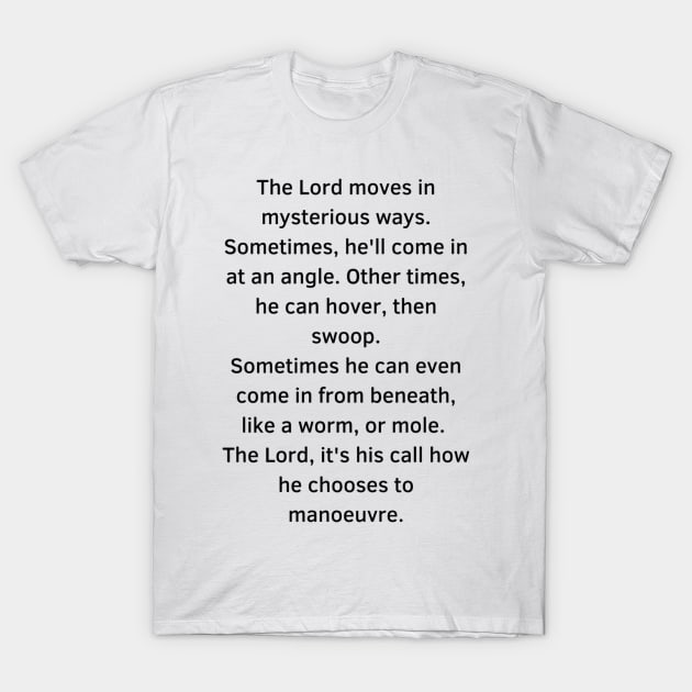 The lord moves in mysterious ways Garth Marenghi T-Shirt by mywanderings